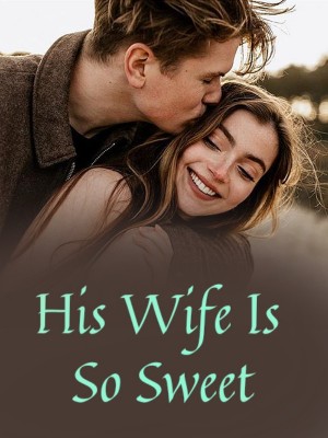 His Wife Is So Sweet,