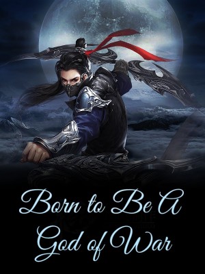 Born to Be A God of War