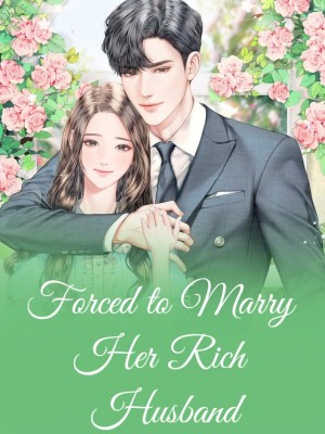 Forced to Marry Her Rich Husband,