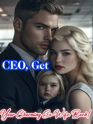 CEO, Get Your Charming Ex-Wife Back!
