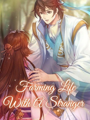 Farming Life With A Stranger,
