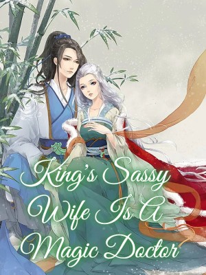 King's Sassy Wife Is A Magic Doctor,