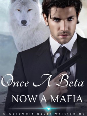 Once A Beta, Now A Mafia,Moonbunnie