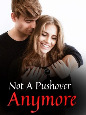 Not A Pushover Anymore,