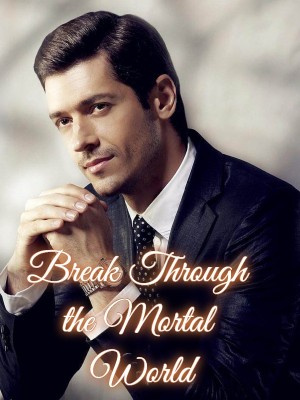 Break Through the Mortal World,