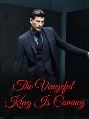 The Vengeful King Is Coming