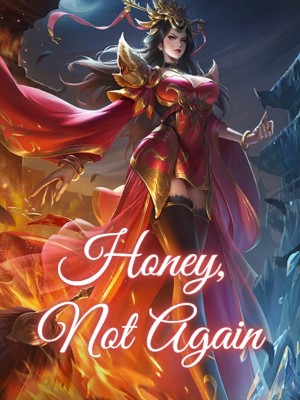 Honey, Not Again,