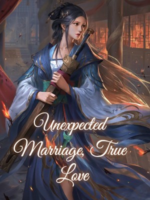 Unexpected Marriage, True Love,