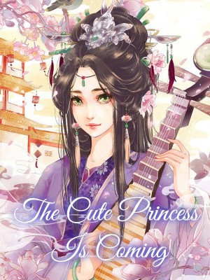 The Cute Princess Is Coming,