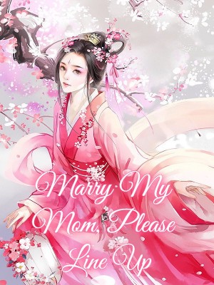 Marry My Mom, Please Line Up