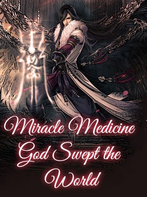 Miracle Medicine God Swept the World,