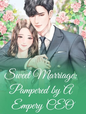 Sweet Marriage: Pampered by A Empery CEO,