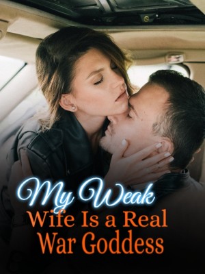 My Weak Wife Is a Real War Goddess,