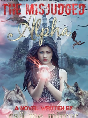 The Misjudged Alpha,call-me-mirror