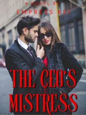 THE CEO'S MISTRESS,Empress Kei