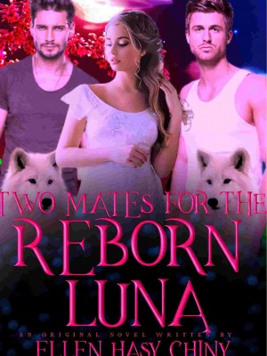 Two Mates For The Reborn Luna,Ellen Hasy Chiny