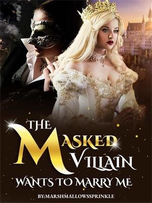 The Masked Villain Wants To Marry Me,marshmallowssprinkle