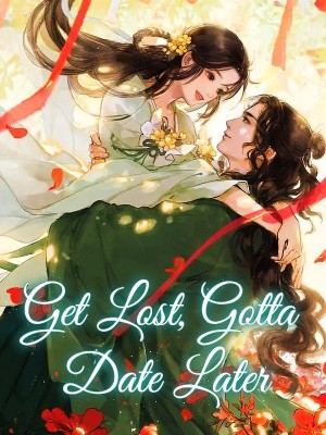 Get Lost, Gotta Date Later,