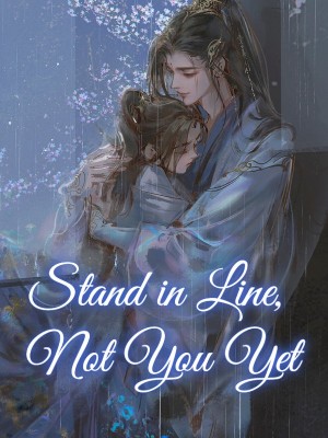 Stand in Line, Not You Yet,