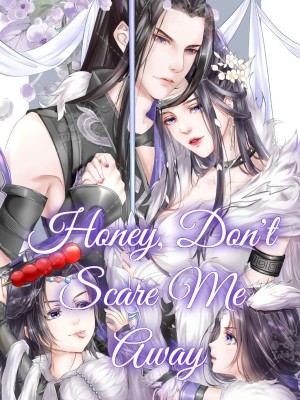 Honey, Don't Scare Me Away
