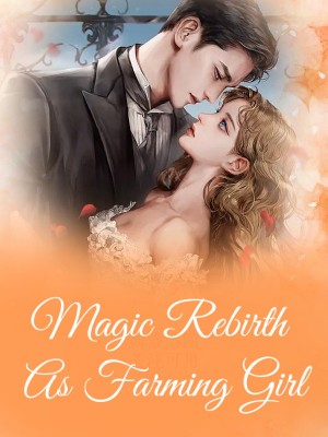 Magic Rebirth As Farming Girl,