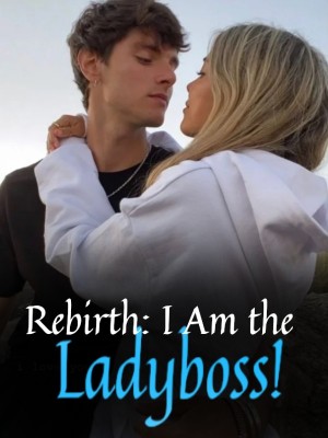 Rebirth: I Am the Ladyboss!,
