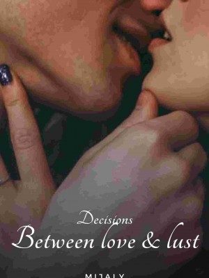 Decisions Between Love and Lust,Mijaly