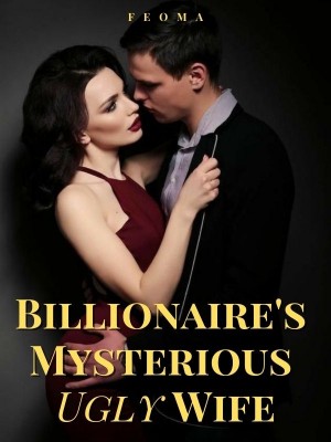 Billionaire's Mysterious Ugly Wife,Feoma