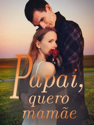 Papai, quero mamãe