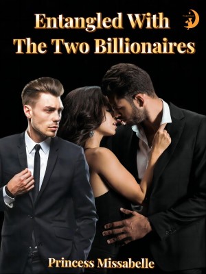 Entangled With The Two Billionaires,Princess Missabelle