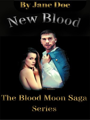 New Blood :The Blood Moon Saga Series,Jane Doe