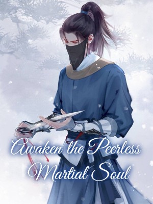 Awaken the Peerless Martial Soul,