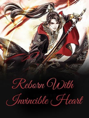 Reborn With Invincible Heart,