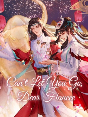 Can't Let You Go, Dear Fiancee,