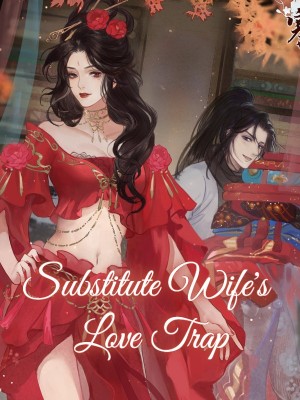 Substitute Wife's Love Trap