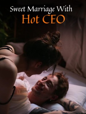 Sweet Marriage With Hot CEO,
