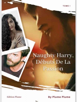 Naughty Harry, Débuts De La Passion,Plume Plume