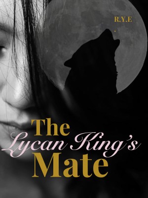 The Lycan King's Mate,R.Y.E.
