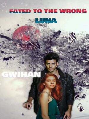 Fated To The Wrong Luna,Gwihan