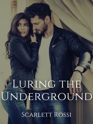 Luring the Underground,Scarlett Rossi