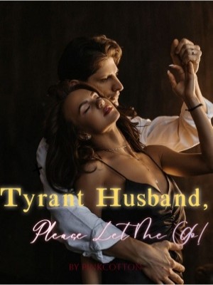 Tyrant Husband, Please Let Me Go!,PinkCotton
