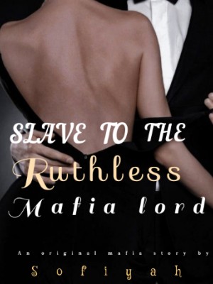 Slave To The Ruthless Mafia Lord,Sofiyah