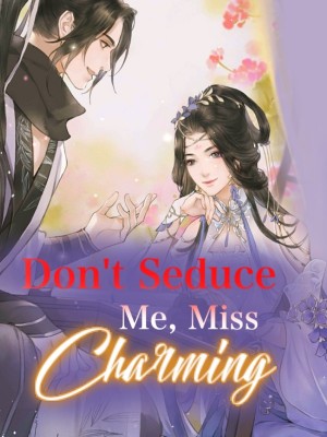 Don't Seduce Me, Miss Charming,