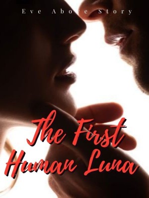 The First Human Luna,Eve Above Story