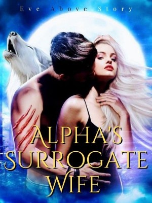 Alpha's Surrogate Wife,Eve Above Story
