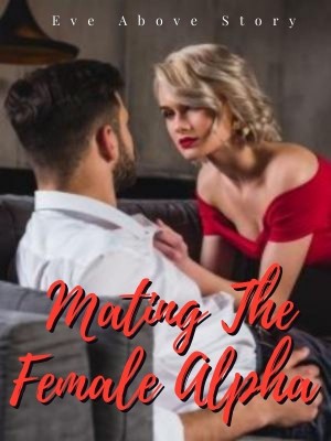 Mating The Female Alpha,Eve Above Story