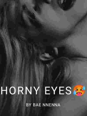 HORNY EYES,Bae_Nnenna