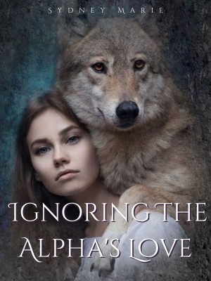 Ignoring The Alpha's Love,Sydney Marie