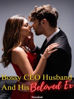 Bossy CEO Husband And His Beloved Ex,