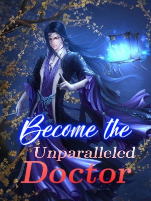 Become the Unparalleled Doctor